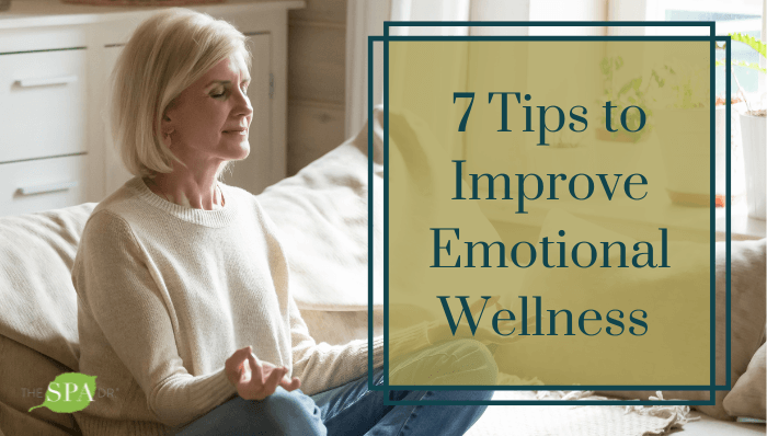 7 Tips To Improve Emotional Wellness The Spa Dr