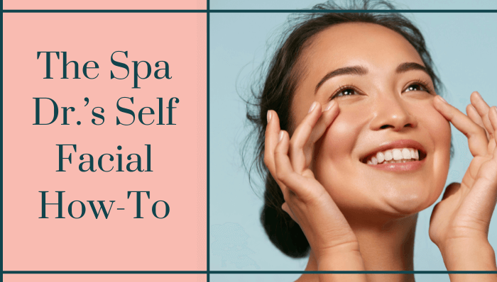 The Spa Dr.’s Self Facial How-To