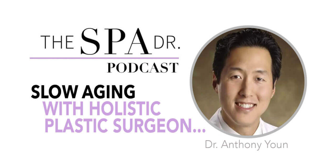 Slow Aging with Holistic Plastic Surgeon, Dr. Anthony Youn The Spa Dr.®