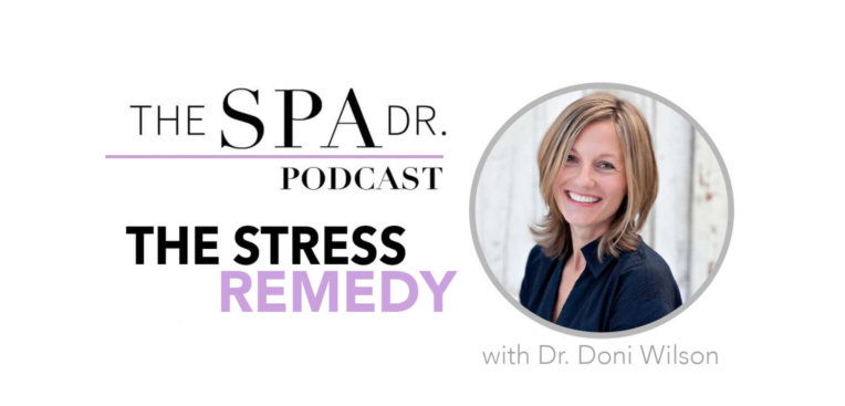 The Stress Remedy with Doni Wilson on The Spa Dr. Podcast