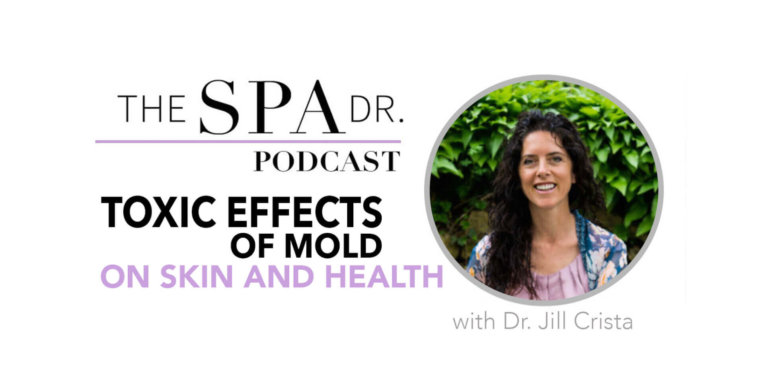 The Toxic Effects of Mold with Jill Crista on The Spa Dr. Podcast